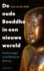 De oude Boeddha in een nieuwe wereld 9789460042461, Verzenden, Zo goed als nieuw, Paul van der Velde