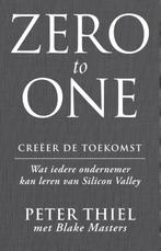 Zero to one: creeer de toekomst 9789047007265, Boeken, Economie, Management en Marketing, Zo goed als nieuw, Peter Thiel, Blake Masters