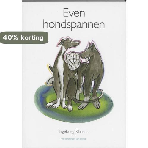 Even hondspannen 9789077408292 I. Klasens, Boeken, Hobby en Vrije tijd, Zo goed als nieuw, Verzenden