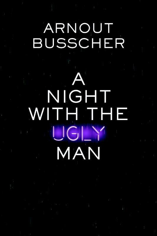 A night with the ugly man 9789491144615 Arnout Busscher, Boeken, Taal | Engels, Zo goed als nieuw, Verzenden