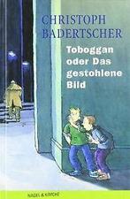 Toboggan oder Das gestohlene Bild von Christoph Bad...  Book, Zo goed als nieuw, Verzenden