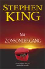Na zonsondergang - Stephen King 9789024529063, Boeken, Thrillers, Gelezen, Stephen King, Verzenden