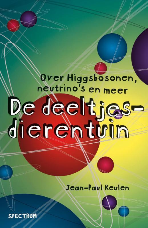 De deeltjesdierentuin 9789000315123 Jean-Paul Keulen, Boeken, Wetenschap, Gelezen, Verzenden
