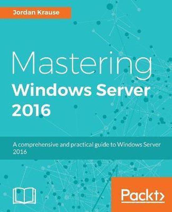 Mastering Windows Server 2016 9781785888908 Jordan Krause, Boeken, Taal | Engels, Zo goed als nieuw, Verzenden