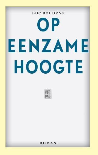 Op eenzame hoogte 9789460012693 Luc Boudens, Boeken, Romans, Zo goed als nieuw, Verzenden