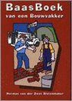 Baasboek Van Een Bouwvakker 9789076461045, Verzenden, Zo goed als nieuw, H. van der Zwet Slotenmaker