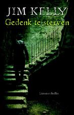 Gedenk te sterven 9789026127243 Jim Kelly, Verzenden, Zo goed als nieuw, Jim Kelly