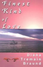 Finest Kind of Love 9781931513685, Gelezen, Diana Tremain Braund, Verzenden