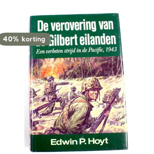 Verovering van de gilbert eilanden - Hoyt 9789060576625 Hoyt, Boeken, Overige Boeken, Gelezen, Verzenden