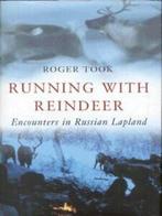 Running with reindeer: encounters in Russian Lapland by, Gelezen, Roger Took, Verzenden