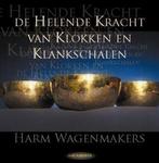 De helende kracht van klokken en klankschalen 9789025958510, Boeken, Verzenden, Zo goed als nieuw, Harm Wagenmakers