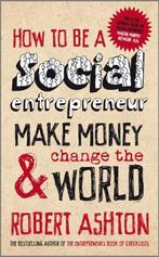 How to be a Social Entrepreneur 9780857080608 Robert Ashton, Boeken, Taal | Engels, Verzenden, Gelezen, Robert Ashton