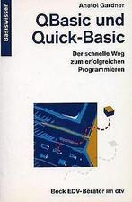 QBasic und Quick-Basic. Der schnelle Weg zum erfolgreich..., Anatol Gardner, Verzenden