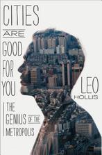 Cities Are Good for You 9781620402061 Leo Hollis, Verzenden, Gelezen, Leo Hollis