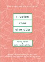 Rituelen voor elke dag 9789000359929 Nadia Narain, Verzenden, Zo goed als nieuw, Nadia Narain