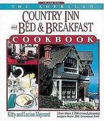 The American Country Inn and Bed & Breakfast Cookbook (A..., Maynard, Kitty, Maynard, Lucian, Verzenden