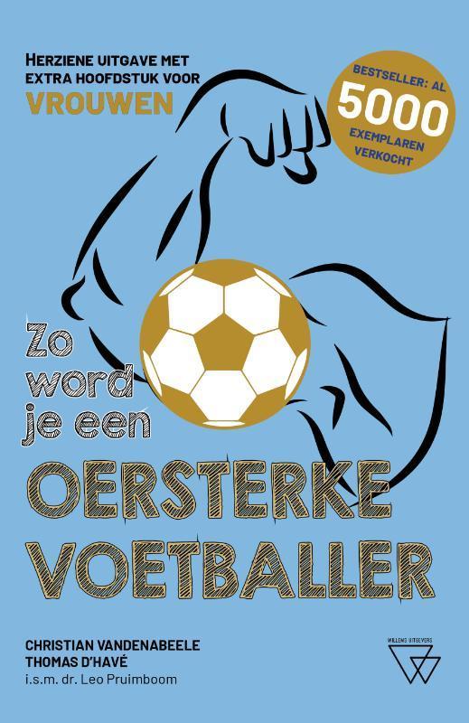 Zo word je een oersterke voetballer 9789493306240, Boeken, Hobby en Vrije tijd, Zo goed als nieuw, Verzenden