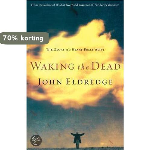 Waking the Dead 9780785261650 John Eldredge, Boeken, Overige Boeken, Gelezen, Verzenden
