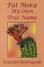 My Own True Name 9781558852921, Livres, Pat Mora, Verzenden