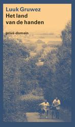 Het land van de handen / Prive-domein / 308 9789029528542, Boeken, Verzenden, Zo goed als nieuw, Luuk Gruwez