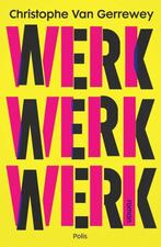 Christophe van Gerrewey - Werk werk werk, Boeken, Verzenden, Nieuw