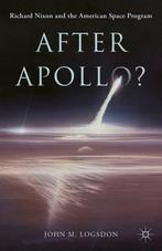 After Apollo 9781137438522 John M. Logsdon, Boeken, Verzenden, Gelezen, John M. Logsdon