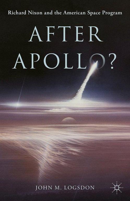 After Apollo 9781137438522 John M. Logsdon, Boeken, Taal | Engels, Gelezen, Verzenden