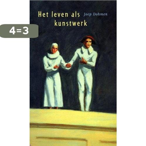 Het Leven Als Kunstwerk 9789047700654 Joep Dohmen, Boeken, Filosofie, Gelezen, Verzenden