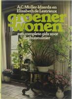 Groener wonen : een complete gids voor de thuistuinier, Boeken, Gelezen, A.C. Muller-Idzerda, Elisabeth de Lestrieux, Verzenden