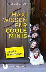 Maxi Wissen fur coole Minis - So geht ministrieren ...  Book, Anneliese Hück, Verzenden
