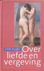 Over liefde & vergeving 9789063254636, Boeken, Edith R. Stauffer, Zo goed als nieuw, Verzenden