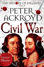 Civil War History Of England Vol III 9780230706415, Peter Ackroyd, Peter Ackroyd, Zo goed als nieuw, Verzenden