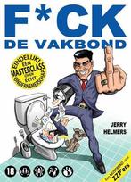 Fuck de vakbond 9789491061196 Jerry Helmers, Verzenden, Jerry Helmers