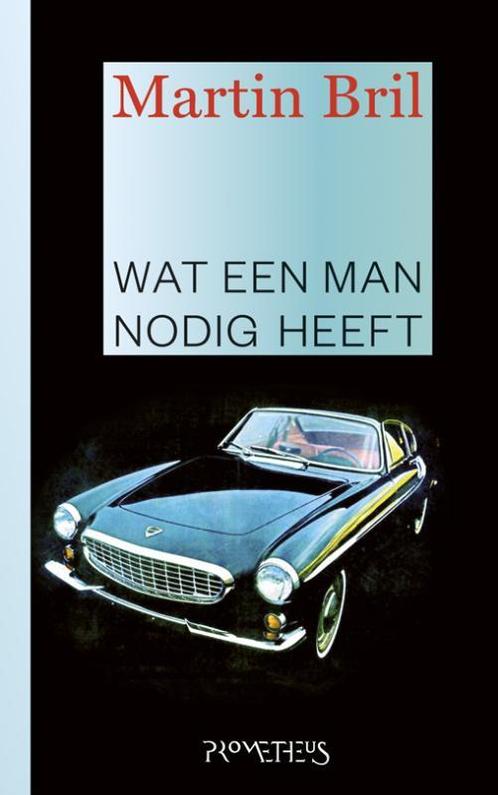 Wat een man nodig heeft 9789044620702 Martin Bril, Livres, Romans, Envoi