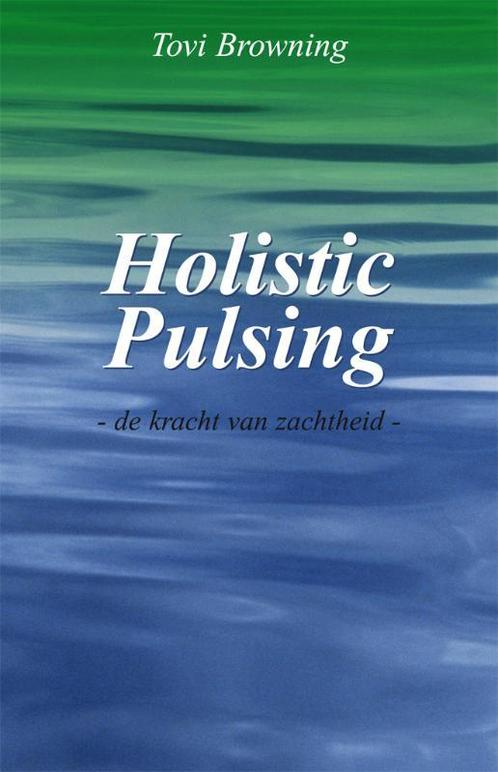 Holistic pulsing 9789071501173 T. Browning, Boeken, Politiek en Maatschappij, Gelezen, Verzenden