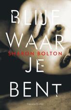 Blijf waar je bent / Lacey Flint / 3 9789400505148, Boeken, Verzenden, Zo goed als nieuw, Sharon Bolton