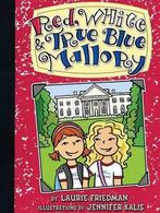 Mallory- Red, White & True Blue Mallory 9780822588825, Laurie Friedman, Laurie Friedman, Verzenden