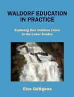 Waldorf Education in Practice: Exploring How C. Gottgens,, Gottgens, Else, Verzenden