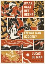 Waar gaat het heen? En wat kan ik doen? 9789463838290, Verzenden, Gelezen, Lucas de Man