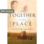 All Together in One Place, a Novel of Kinship, Courage, and, Verzenden, Gelezen, Jane Kirkpatrick
