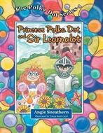 Princess Polka Dot and Sir Learnalot. Sneathern, Angie, Sneathern, Angie, Verzenden