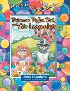 Princess Polka Dot and Sir Learnalot. Sneathern, Angie, Boeken, Overige Boeken, Zo goed als nieuw, Verzenden
