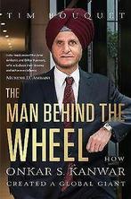 The Man Behind the Wheel: How Onkar S. Kanwar Created a ..., Gelezen, Tim Bouquet, Verzenden