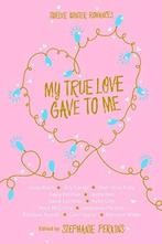 My True Love Gave To Me 9781447272793, Stephanie Perkins, Stephanie Perkins, Verzenden