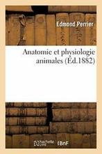 Anatomie et physiologie animales. PERRIER-E   ., Livres, PERRIER-E, Verzenden