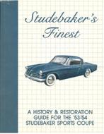 STUDEBAKERS FINEST, A HISTORY & RESTORATION GUIDE FOR THE