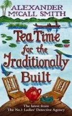 Tea Time for the Traditionally Built 9781408701034, Verzenden, Zo goed als nieuw, Alexander McCall Smith