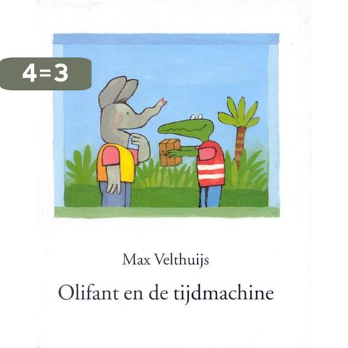 Olifant en de tijdmachine 9789074336345 Max Velthuijs, Boeken, Overige Boeken, Zo goed als nieuw, Verzenden