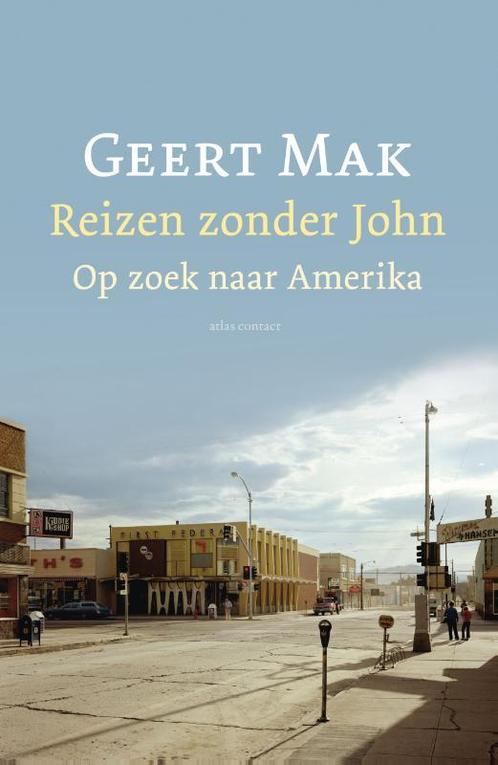 Reizen zonder John 9789045029009 Geert Mak, Boeken, Romans, Gelezen, Verzenden