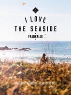 Frankrijk / I love the seaside 9789057678875, Verzenden, Zo goed als nieuw, Alexandra Gossink